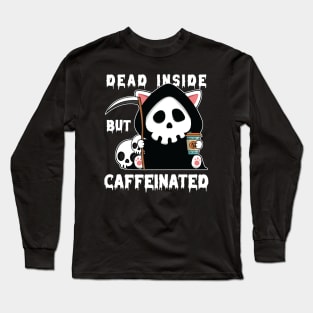 Dead Inside But Caffeinated Long Sleeve T-Shirt